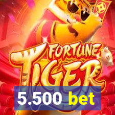 5.500 bet